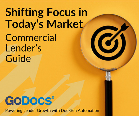Shifting Focus in Today’s Market A Commercial Lender’s Guide